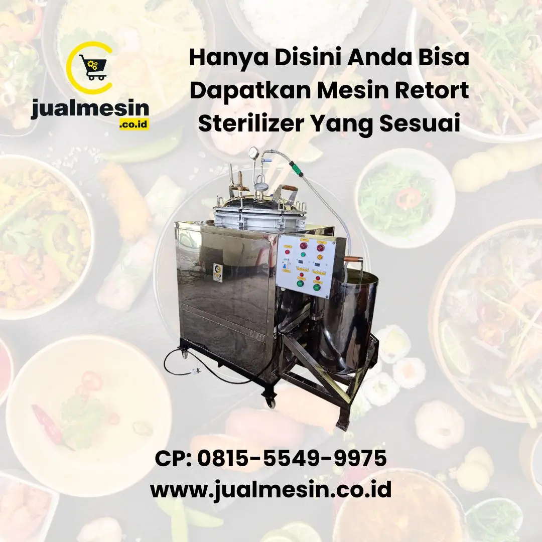 Hanya Disini Anda Bisa Dapatkan Mesin Retort Sterilizer Yang Sesuai