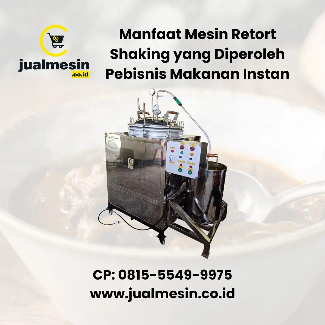Manfaat Mesin Retort Shaking yang Diperoleh Pebisnis Makanan Instan