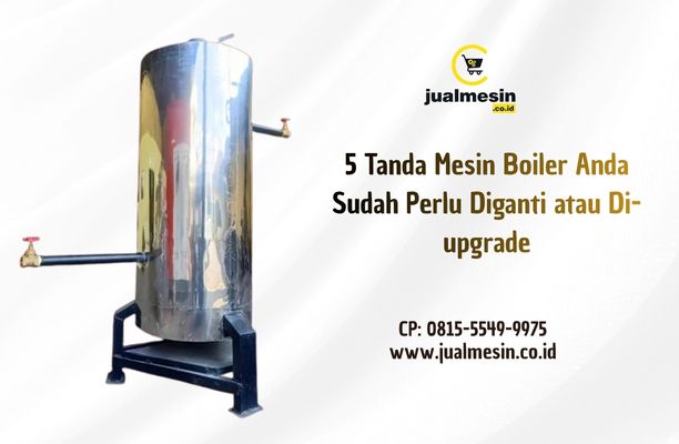 5 Tanda Mesin Boiler Anda Sudah Perlu Diganti atau Di-upgrade