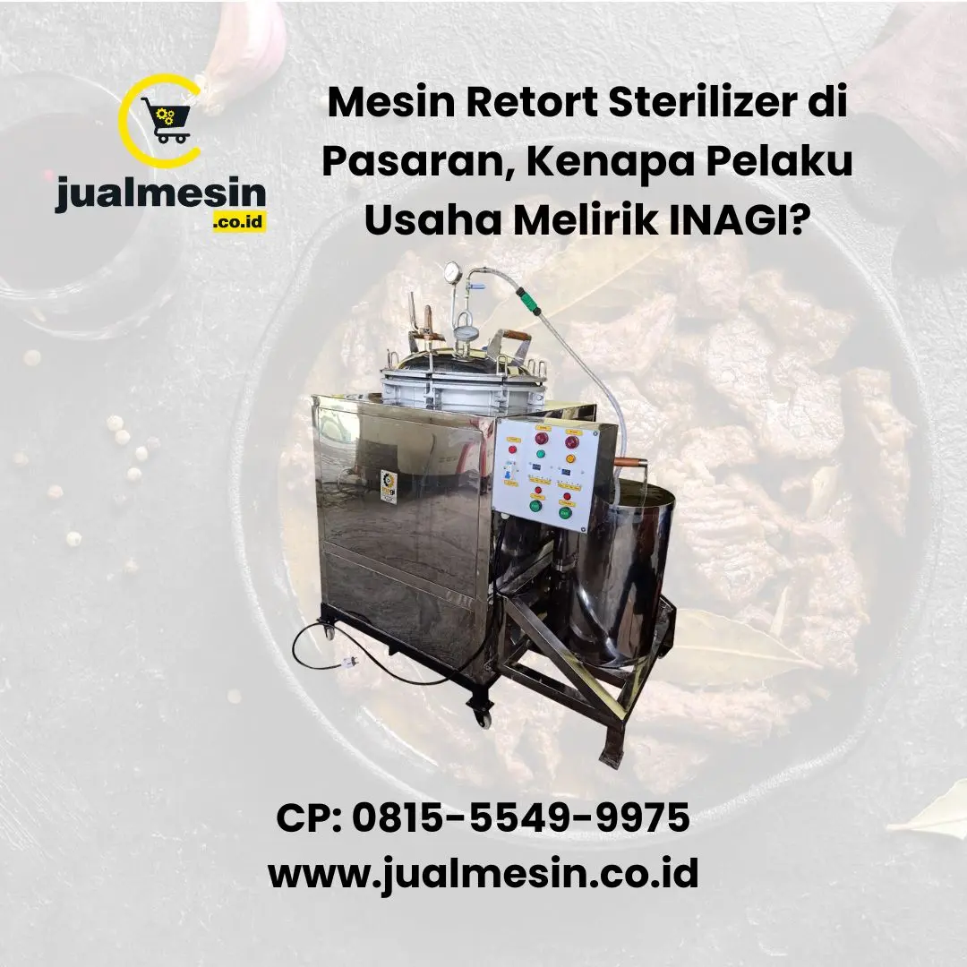 Mesin Retort Sterilizer di Pasaran, Kenapa  Pelaku Usaha Melirik INAGI?