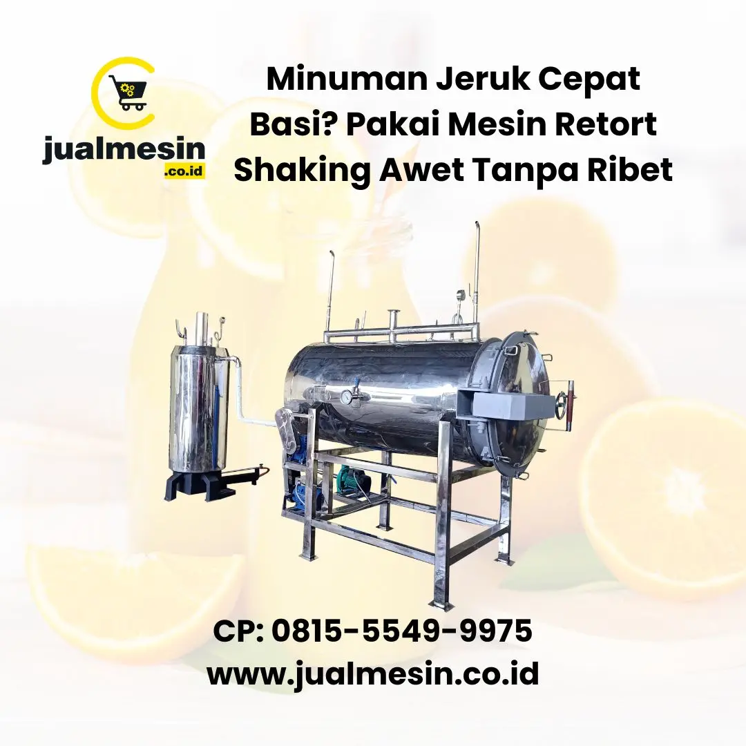 Minuman Jeruk Cepat Basi? Pakai Mesin Retort Shaking Biar Awet Tanpa Ribet
