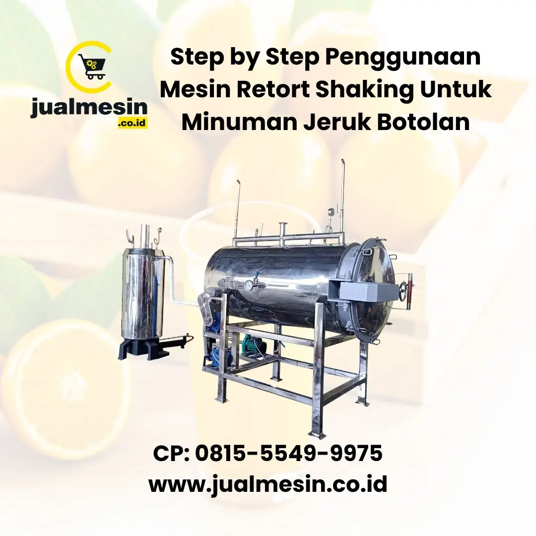 Step by Step Penggunaan Mesin Retort Shaking Untuk Minuman Jeruk Botolan