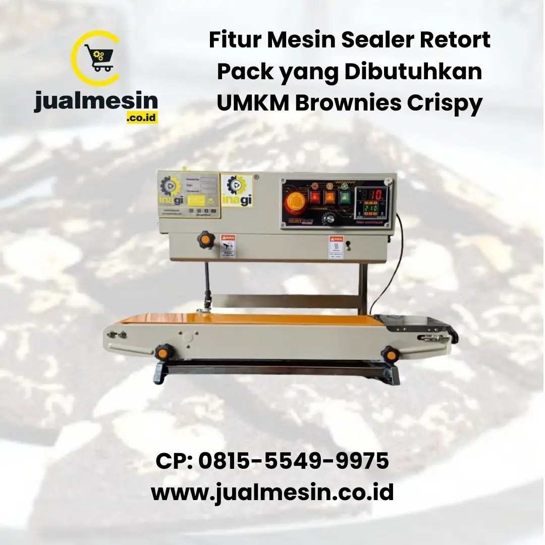 Fitur Mesin Sealer Retort Pack yang Dibutuhkan UMKM Brownies Crispy