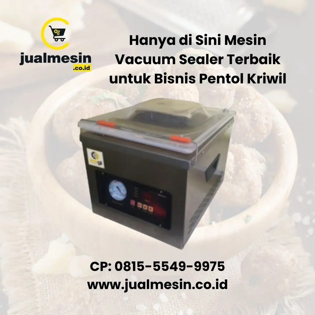 Hanya di Sini Mesin Vacuum Sealer Terbaik untuk Bisnis Pentol Kriwil Frozen