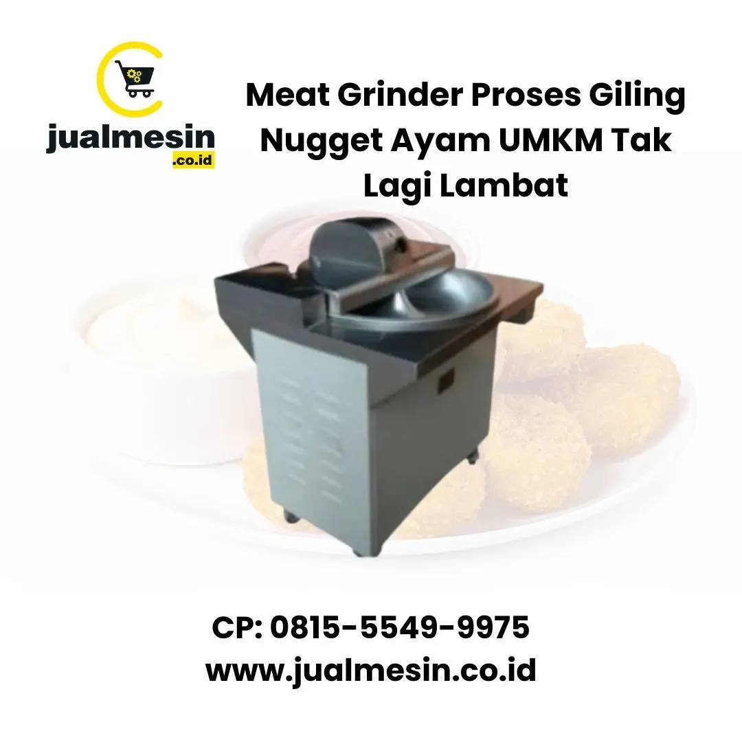Meat Grinder Proses Giling Nugget Ayam UMKM Tak Lagi Lambat