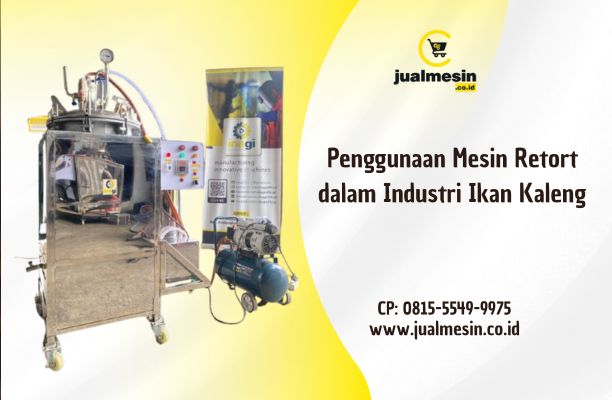 Penggunaan Mesin Retort dalam Industri Ikan Kaleng: Rahasia Awet Alami dan Kualitas Premium