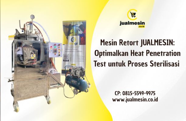 Mesin Retort JUALMESIN: Optimalkan Heat Penetration Test untuk Proses Sterilisasi Sempurna
