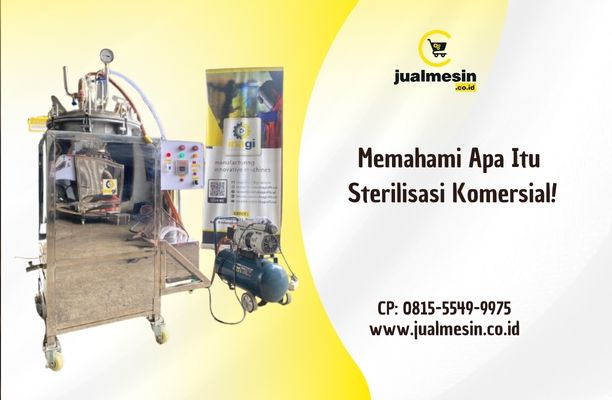 Memahami Apa Itu Sterilisasi Komersial: Kunci Produk Pangan Anda Awet, Aman, dan Naik Kelas!