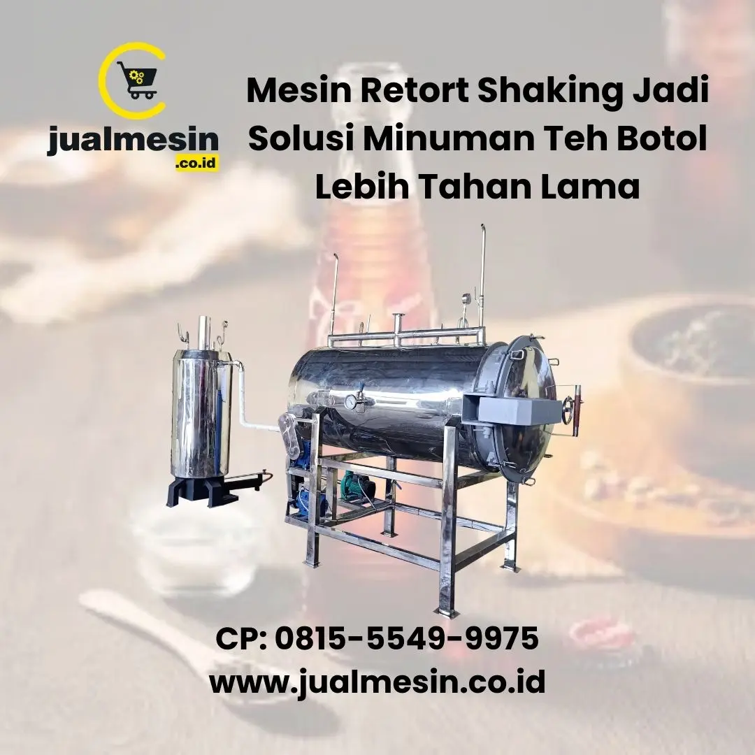 Mesin Retort Shaking Jadi Solusi Minuman Teh Botol Lebih Tahan Lama