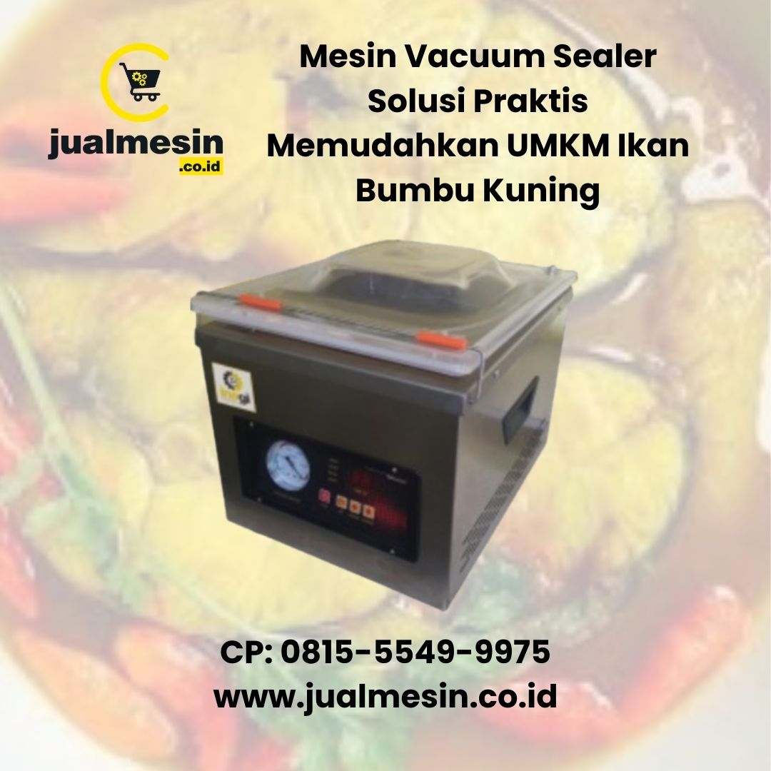 Mesin Vacuum Sealer Solusi Praktis Memudahkan UMKM Ikan Bumbu Kuning