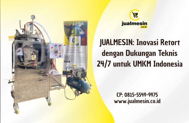 JUALMESIN: Inovasi Retort dengan Dukungan Teknis 24/7 untuk UMKM Indonesia