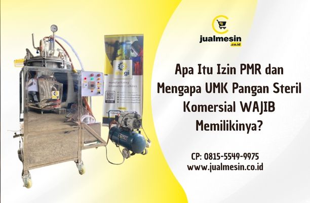Apa Itu Izin PMR dan Mengapa UMK Pangan Steril Komersial WAJIB Memilikinya?