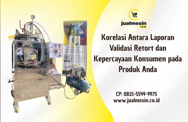 Korelasi Antara Laporan Validasi Retort dan Kepercayaan Konsumen pada Produk Anda