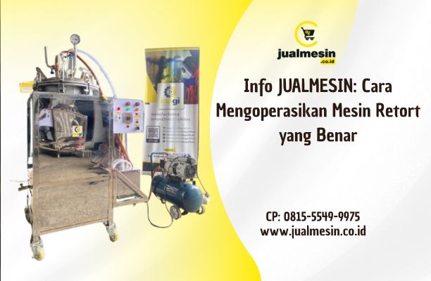 Info JUALMESIN: Cara Mengoperasikan Mesin Retort yang Benar