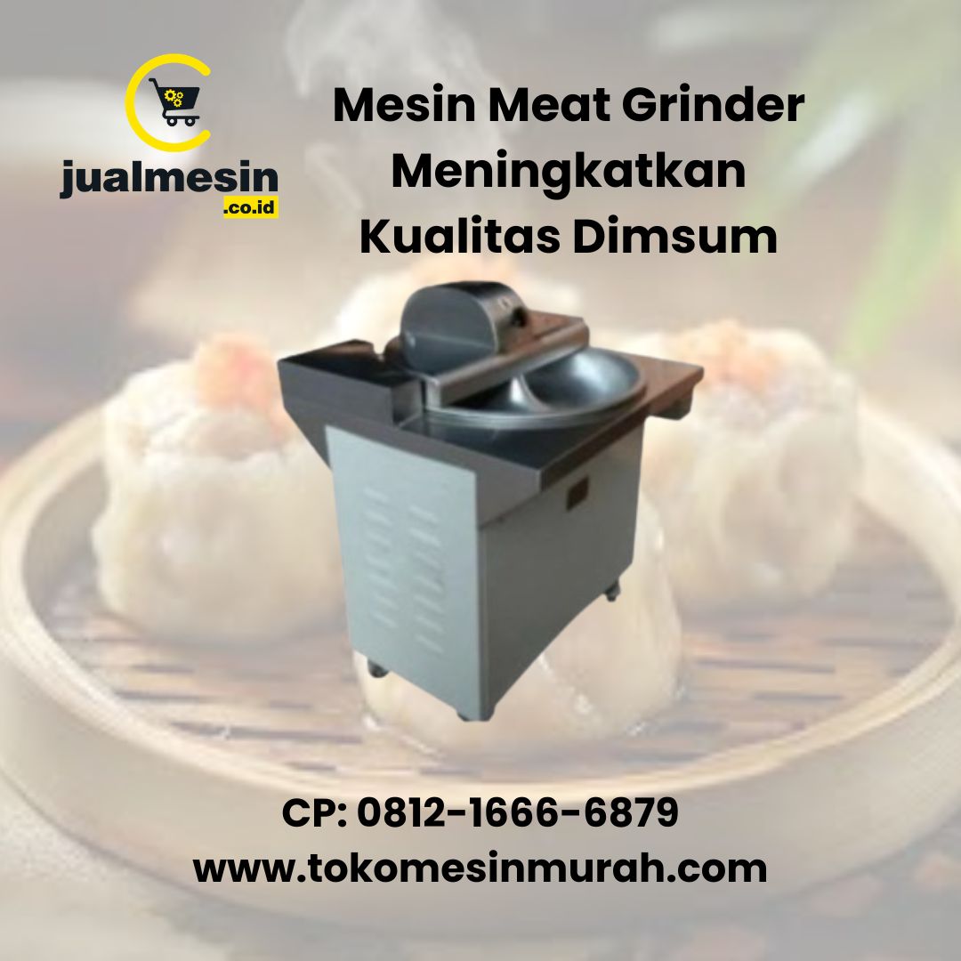 Mesin Meat Grinder Meningkatkan Kualitas Dimsum