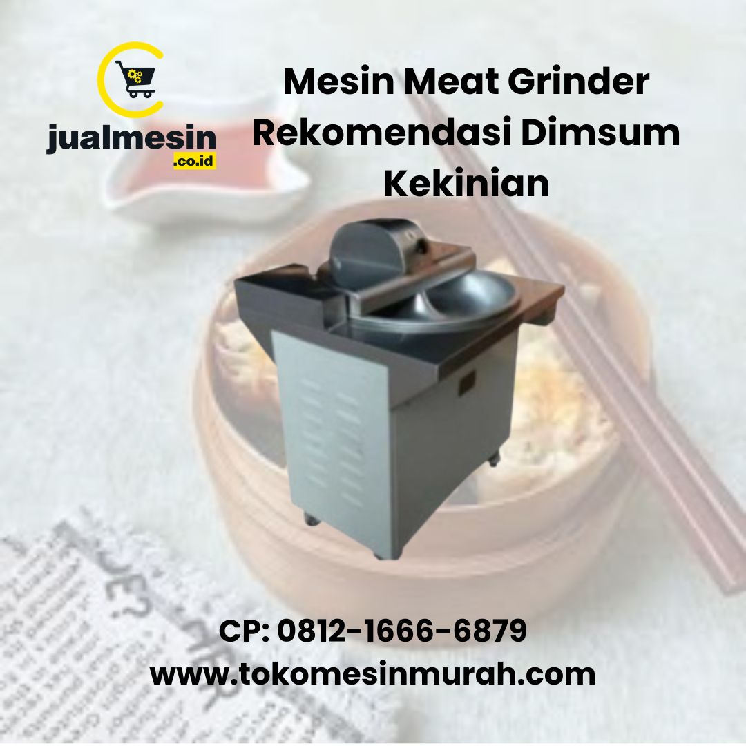 Mesin Meat Grinder Rekomendasi Dimsum Kekinian