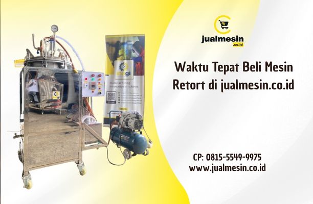 Waktu Tepat Beli Mesin Retort di jualmesin.co.id