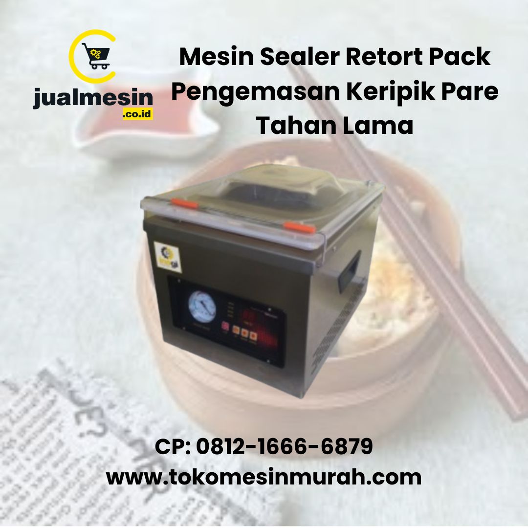Mesin Sealer Retort Pack Pengemasan Keripik Pare Tahan Lama