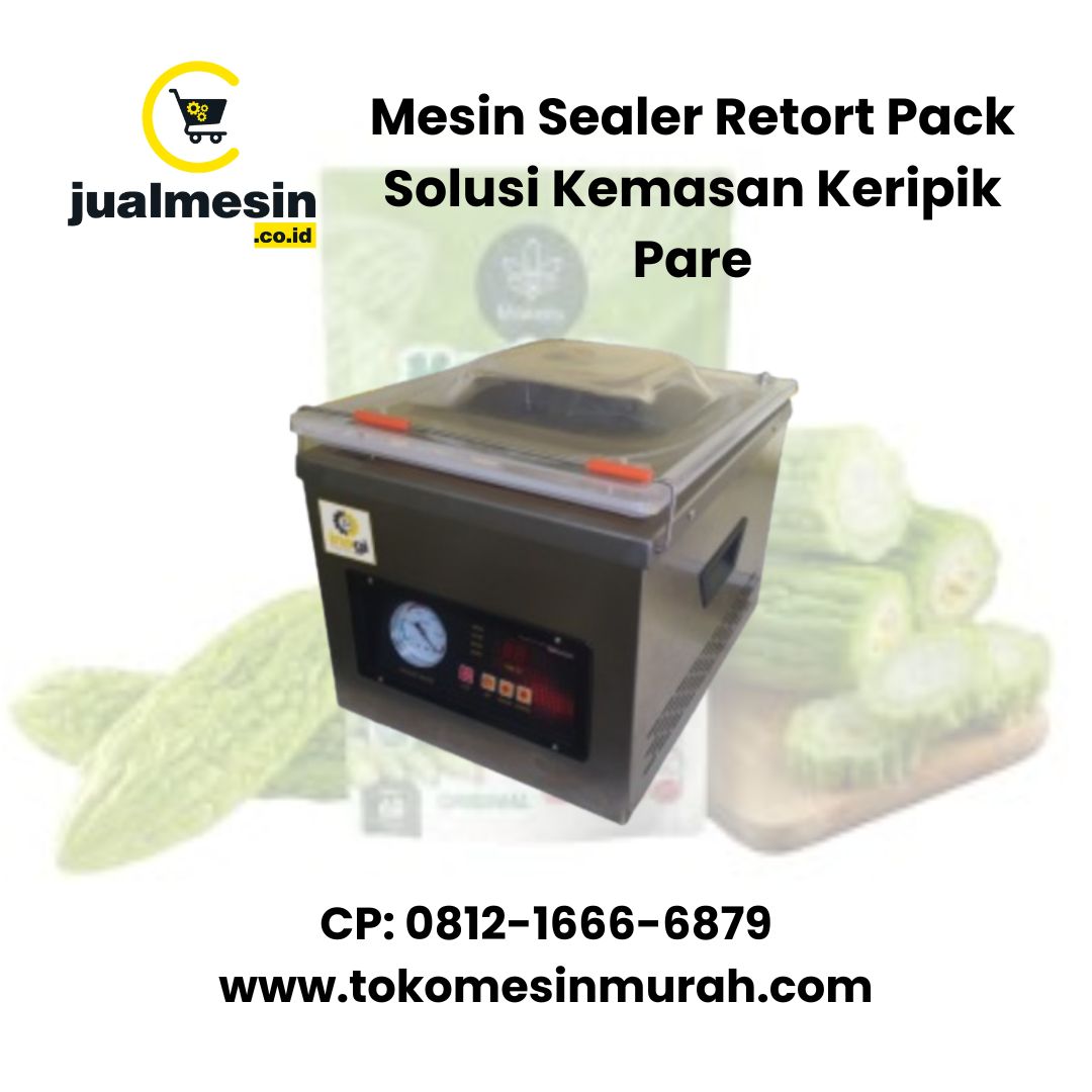 Mesin Sealer Retort Pack Solusi Kemasan Keripik Pare