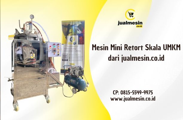 Mesin Mini Retort Skala UMKM dari jualmesin.co.id: Solusi Sterilisasi Terjangkau untuk Pemula