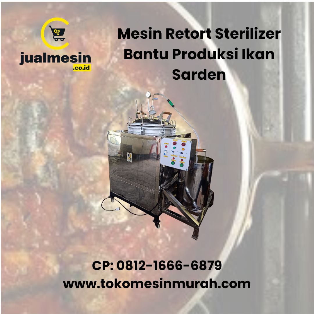 Mesin Retort Sterilizer Bantu Produksi Ikan Sarden Kalengan Lebih Higienis dan Berkualitas