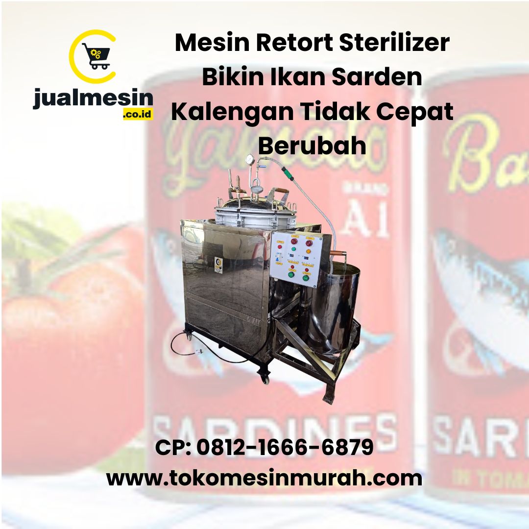 Mesin Retort Sterilizer Bikin Ikan Sarden Kalengan Tidak Cepat Berubah