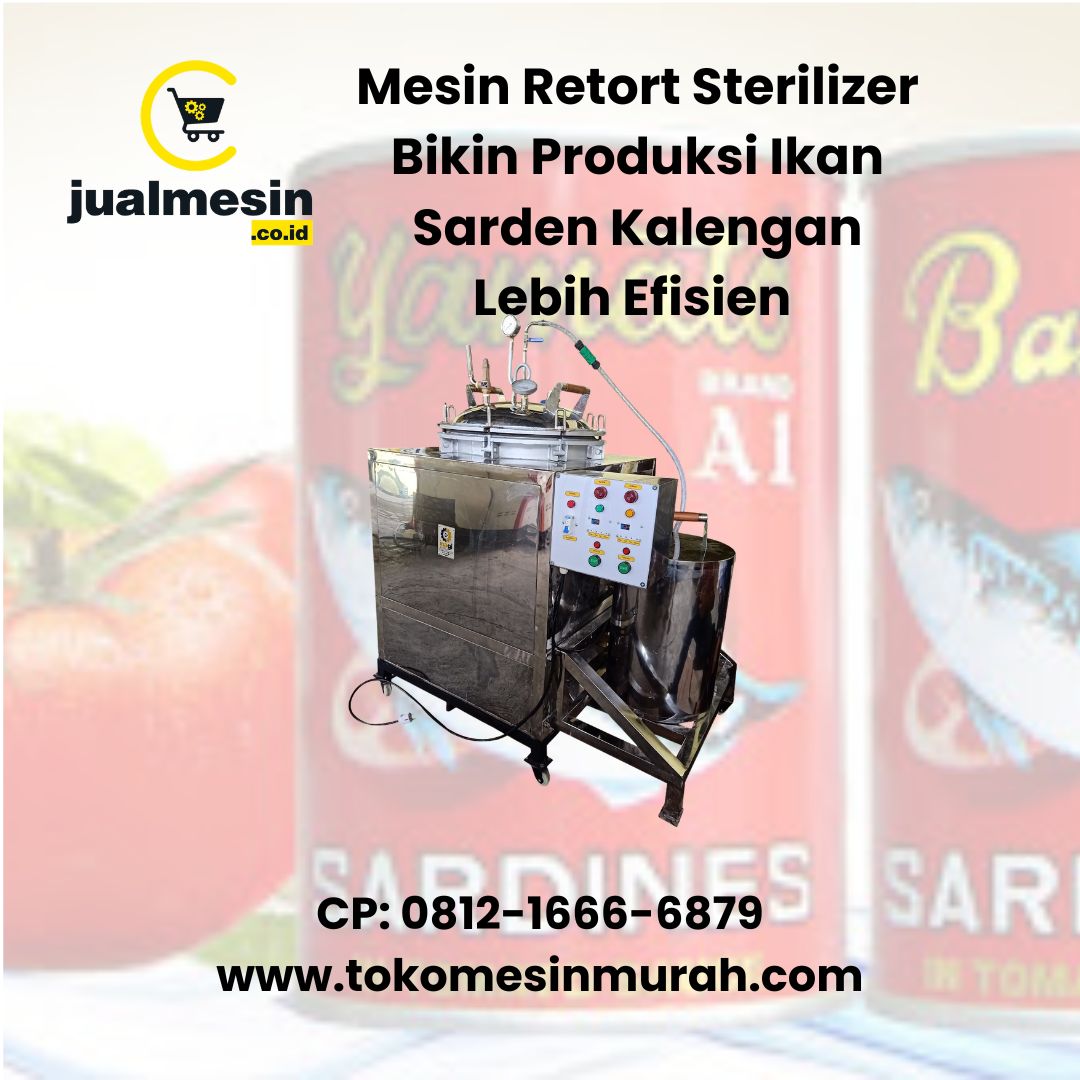 Mesin Retort Sterilizer Bikin Produksi Ikan Sarden Kalengan Lebih Efisien