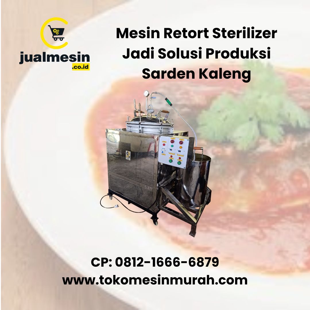Mesin Retort Sterilizer Jadi Solusi Produksi Sarden Kaleng dengan Sterilisasi Maksimal dan Lebih Aman