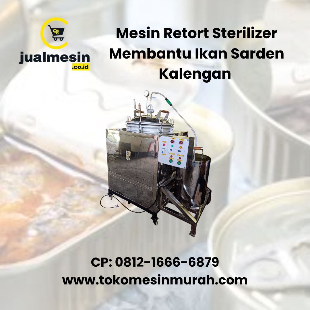 Mesin Retort Sterilizer Membantu Ikan Sarden Kalengan Tidak Cepat Berubah Rasa dan Tetap Berkualitas