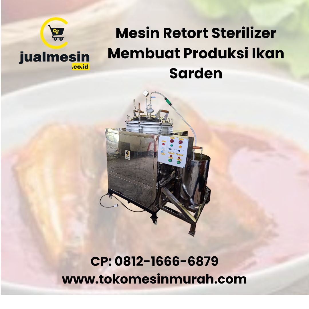 Mesin Retort Sterilizer Membuat Produksi Ikan Sarden