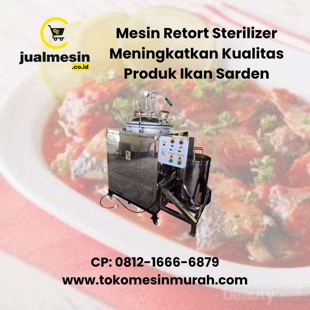 Mesin Retort Sterilizer Meningkatkan Kualitas Produk Ikan Sarden Kaleng agar Lebih Awet dan Profesional