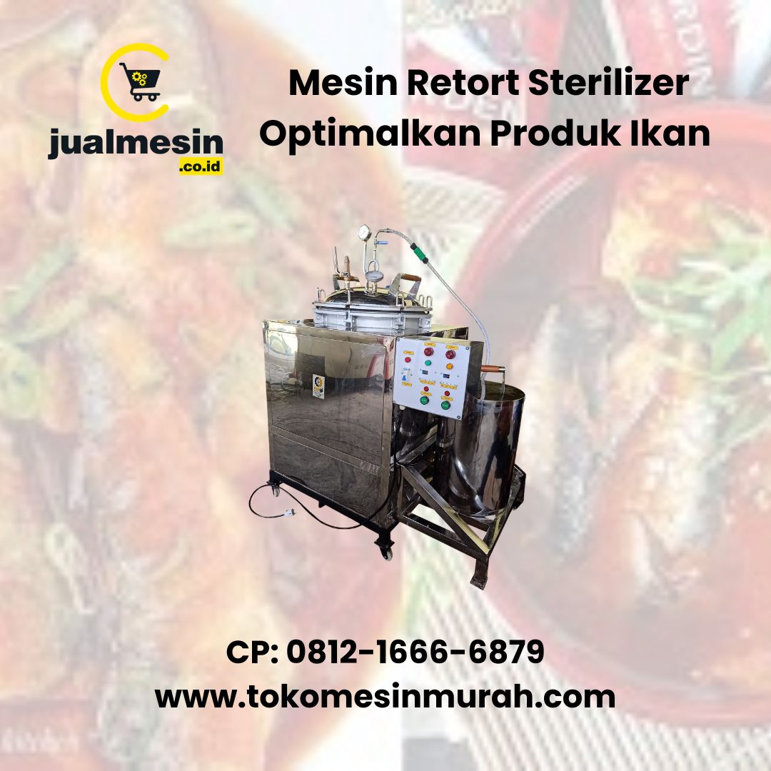 Mesin Retort Sterilizer Optimalkan Produk Ikan Sarden Kalengan agar Lebih Awet dan Berkualitas
