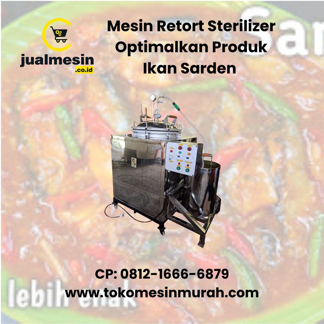Mesin Retort Sterilizer Optimalkan Produk Ikan Sarden