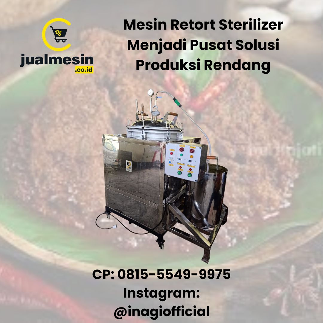 Mesin Retort Sterilizer Menjadi Pusat Solusi Produksi Rendang Kemasan Modern yang Aman dan Berkualitas