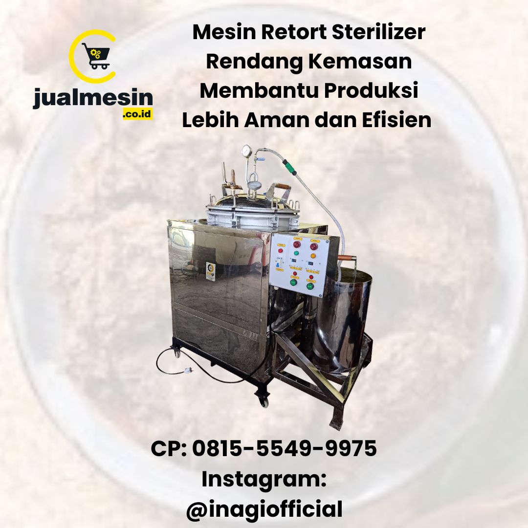 Mesin Retort Sterilizer Rendang Kemasan Membantu Produksi Lebih Aman dan Efisien – Temukan Distributor Profesional yang Tepat