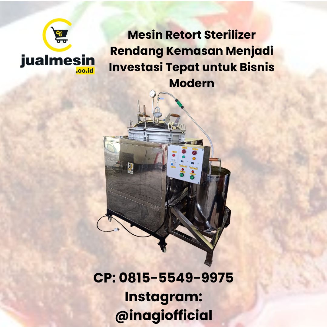 Mesin Retort Sterilizer untuk Rendang Kemasan Menjadi Solusi Produksi Modern – Akses Vendor Terbaik di Sini