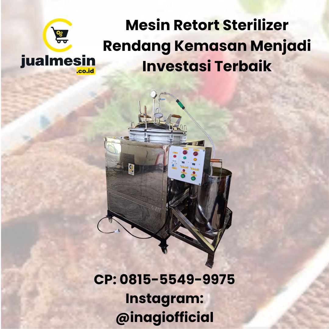 Mesin Retort Sterilizer Rendang Kemasan Menjadi Investasi Terbaik untuk Bisnis Modern – Dapatkan Penawaran Terbaik Hari Ini