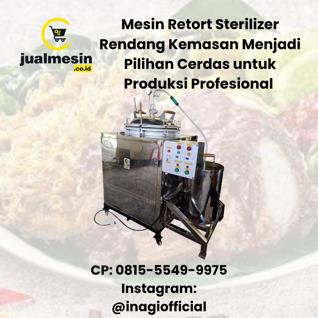 Mesin Retort Sterilizer Rendang Kemasan Menjadi Pilihan Cerdas untuk Produksi Profesional
