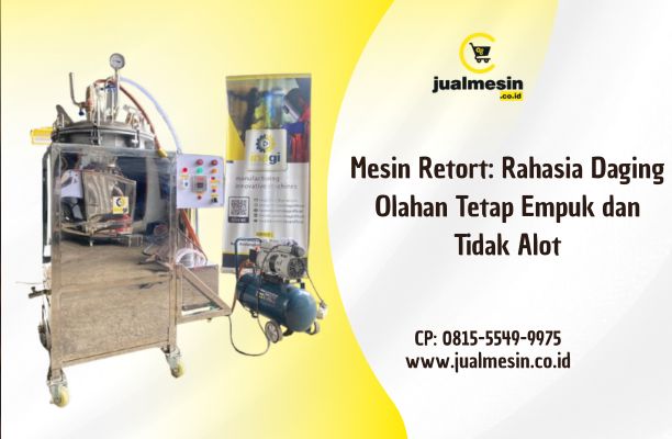 Mesin Retort: Rahasia Daging Olahan Tetap Empuk dan Tidak Alot Meski Disimpan Berbulan-bulan