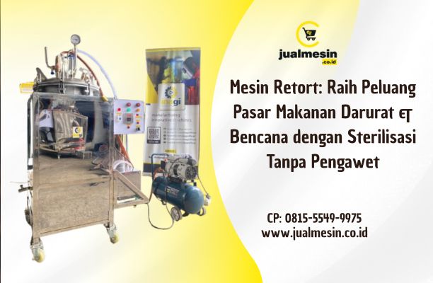 Mesin Retort: Raih Peluang Pasar Makanan Darurat & Bencana dengan Sterilisasi Tanpa Pengawet