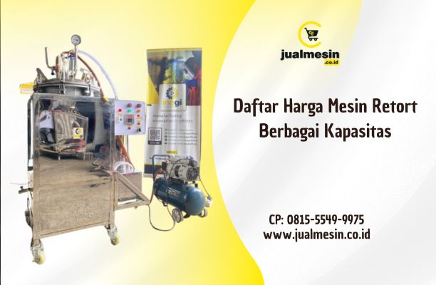 Daftar Harga Mesin Retort Berbagai Kapasitas
