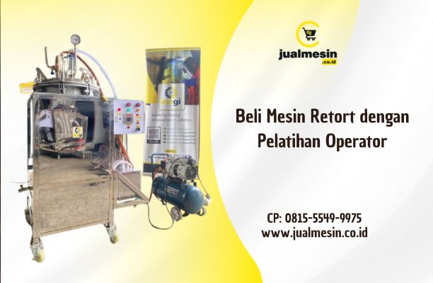 Beli Mesin Retort dengan Pelatihan Operator: Kunci Sukses Sterilisasi UMKM