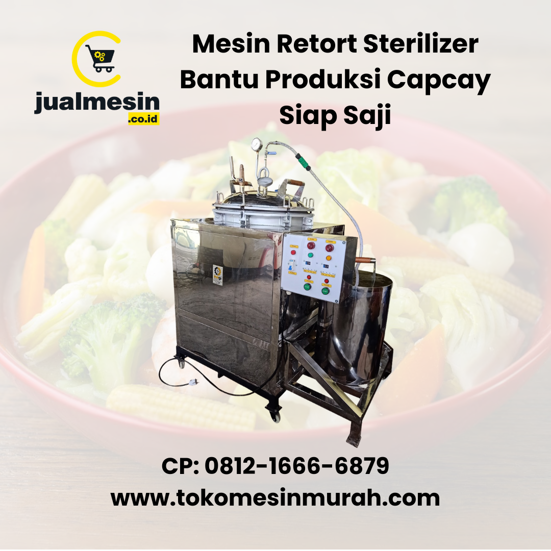Mesin Retort Sterilizer Bantu Produksi Capcay Siap Saji