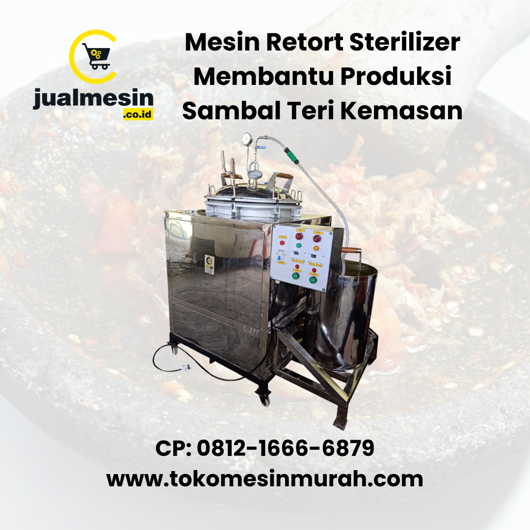 Mesin Retort Sterilizer Membantu Produksi Sambal Teri Kemasan