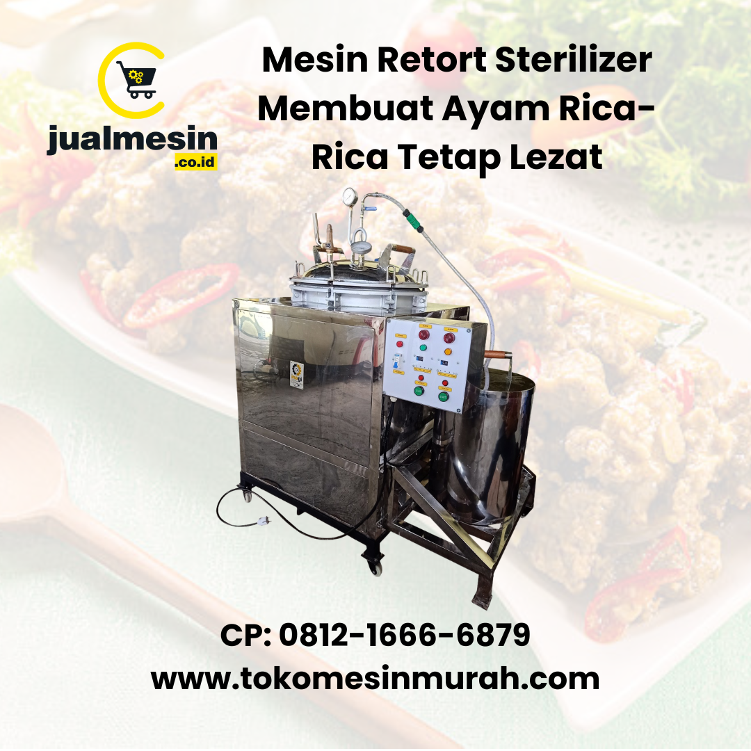 Mesin Retort Sterilizer Membuat Ayam Rica-Rica Kemasan Tetap Lezat
