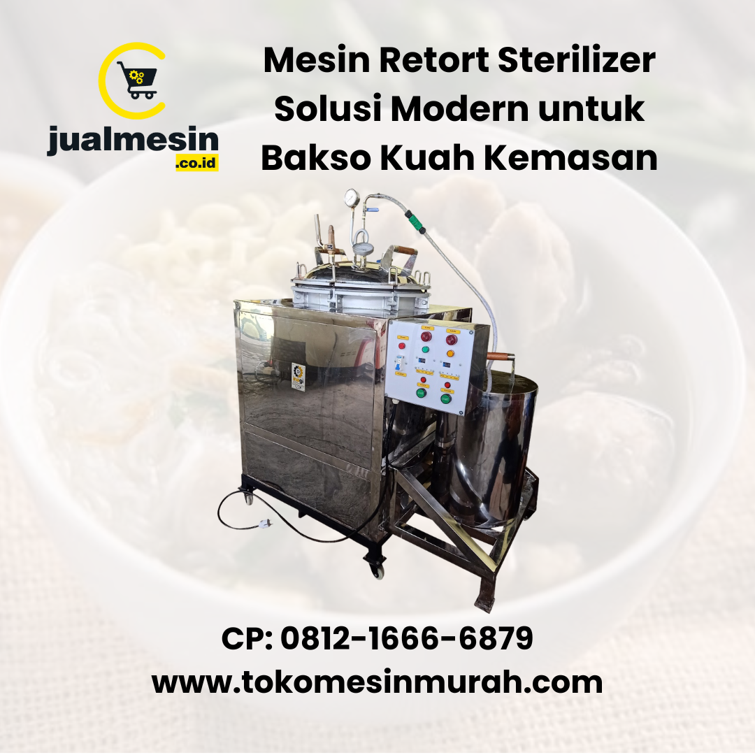 Mesin Retort Sterilizer Solusi Modern untuk Bakso Kuah Kemasan