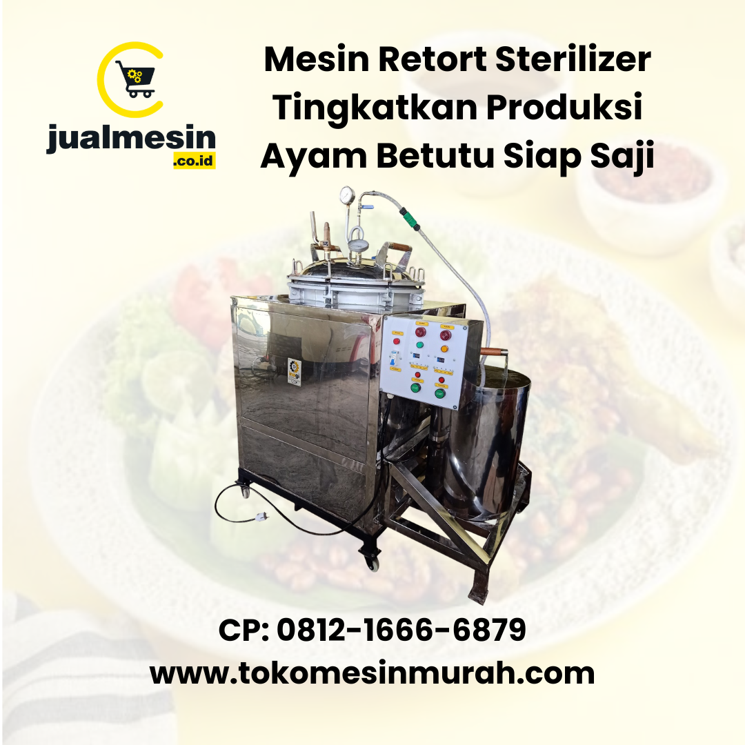 Mesin Retort Sterilizer Tingkatkan Efisiensi Produksi Ayam Betutu Siap Saji