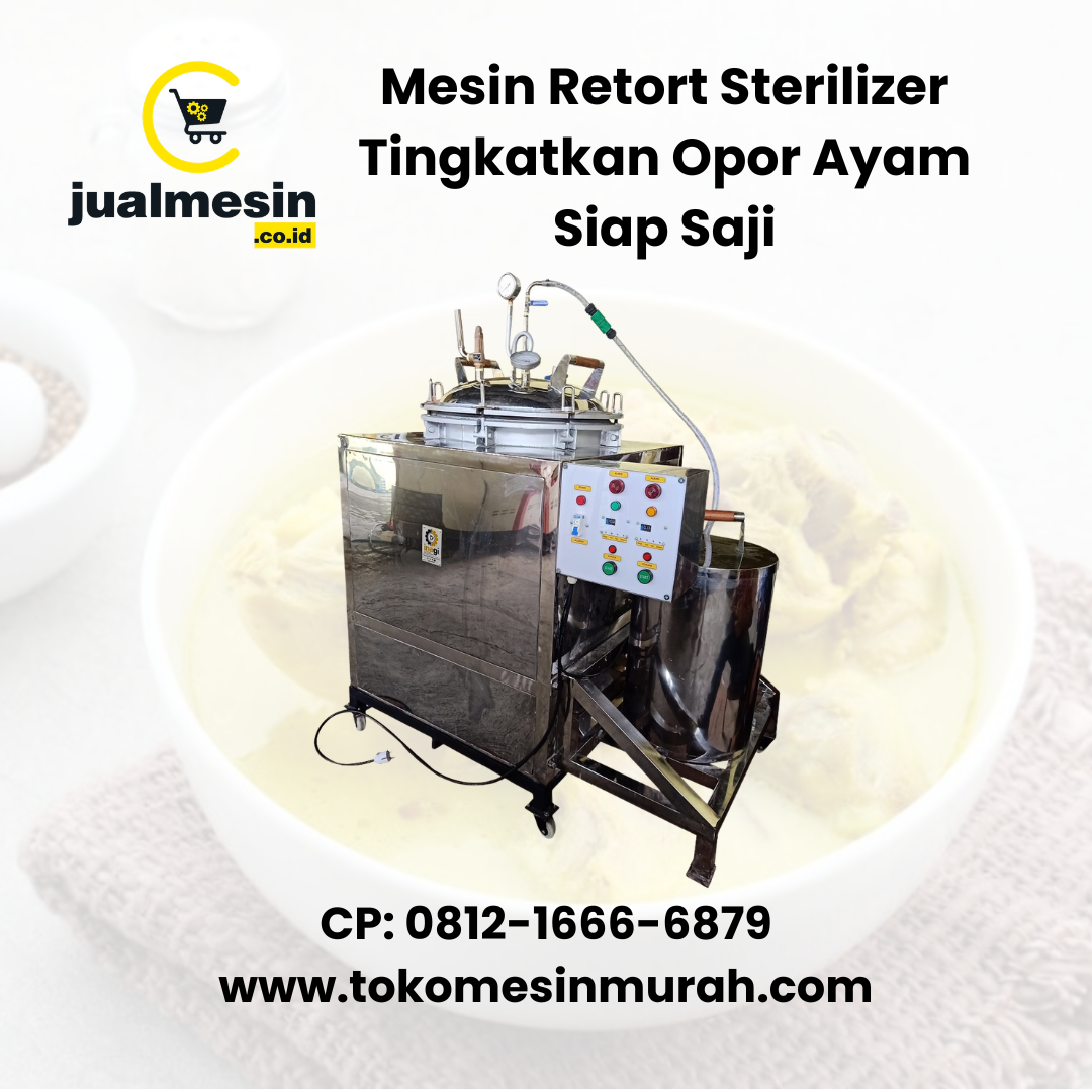 Mesin Retort Sterilizer Tingkatkan Opor Ayam Siap Saji