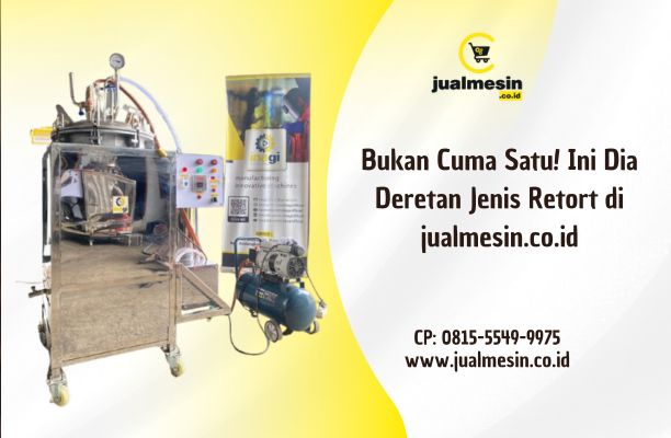Bukan Cuma Satu! Ini Dia Deretan Jenis Retort di jualmesin.co.id