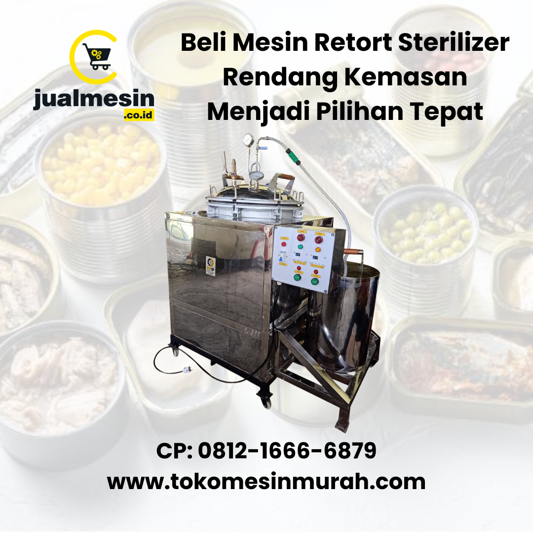 Beli Mesin Retort Sterilizer Rendang Kemasan Menjadi Pilihan Tepat